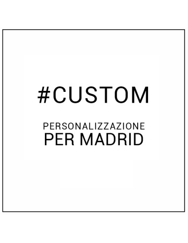 CUSTOMIZZAZIONE PER MADRID