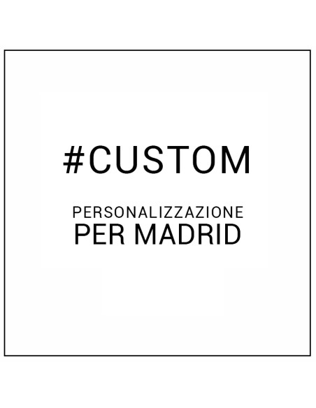 CUSTOMIZZAZIONE PER MADRID